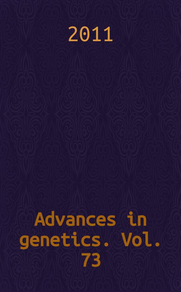 Advances in genetics. Vol. 73