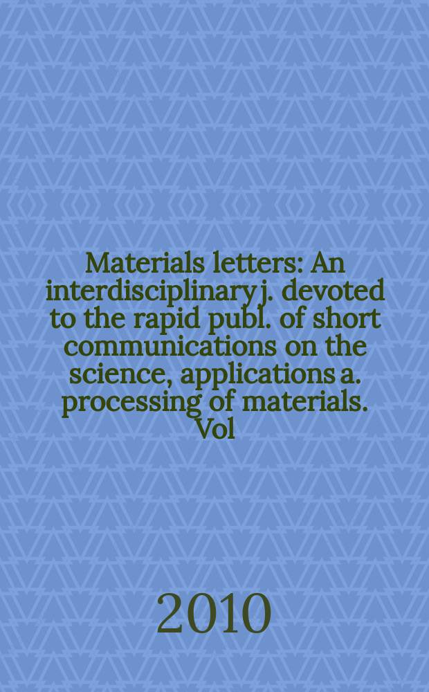 Materials letters : An interdisciplinary j. devoted to the rapid publ. of short communications on the science, applications a. processing of materials. Vol. 64, № 22