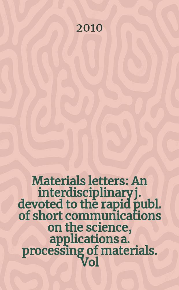 Materials letters : An interdisciplinary j. devoted to the rapid publ. of short communications on the science, applications a. processing of materials. Vol. 64, № 20