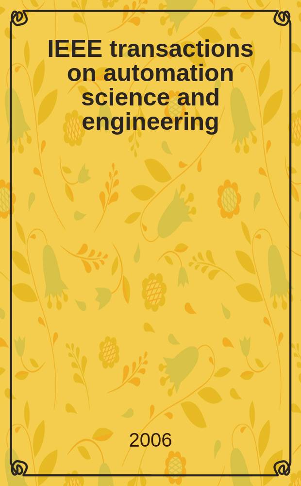IEEE transactions on automation science and engineering : A publ. of the IEEE Robotics a. automation soc. Vol.3, №3
