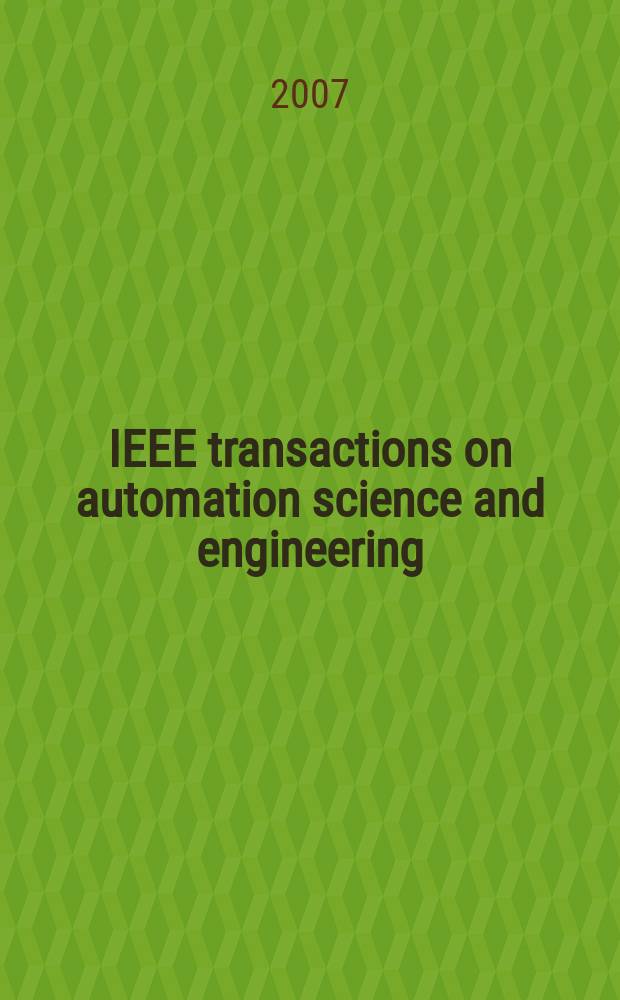 IEEE transactions on automation science and engineering : A publ. of the IEEE Robotics a. automation soc. Vol.4, №2