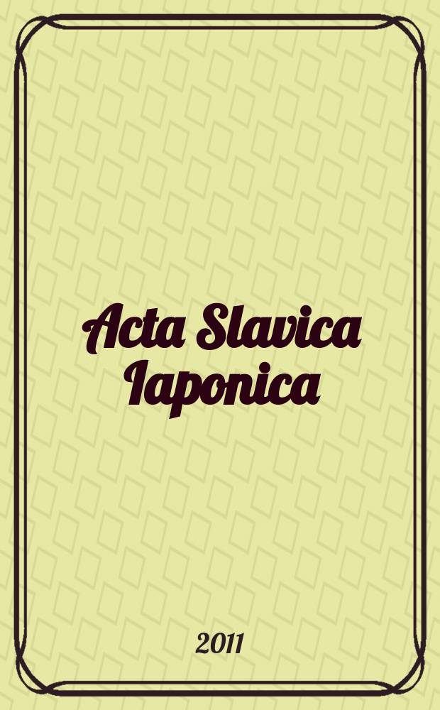 Acta Slavica Iaponica : A j. of Sov. a. East Europ. studies. T. 29
