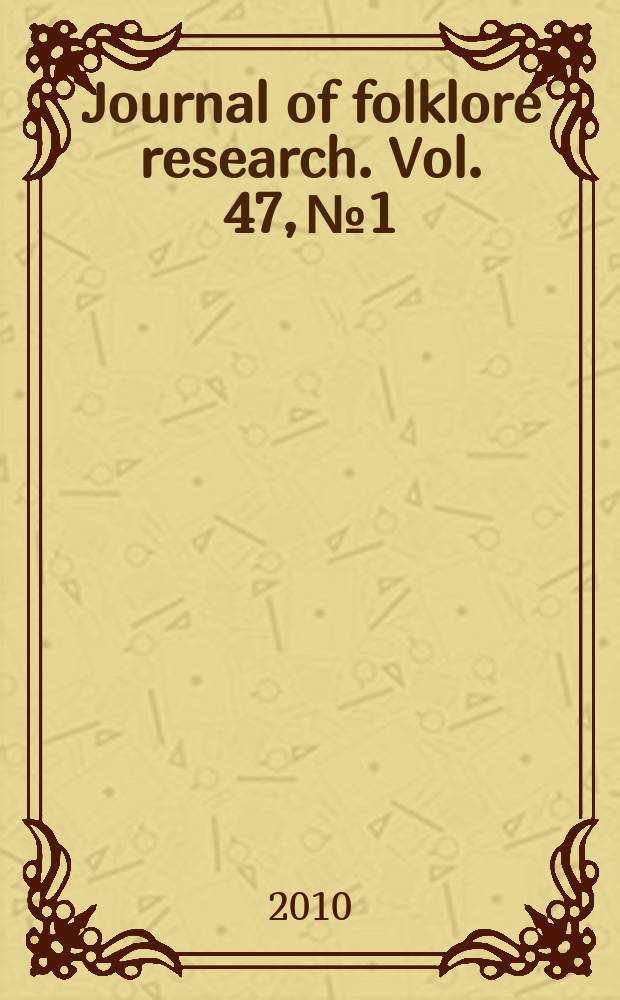 Journal of folklore research. Vol. 47, № 1/2 : Ethnological knowledges = Знания по этнологии