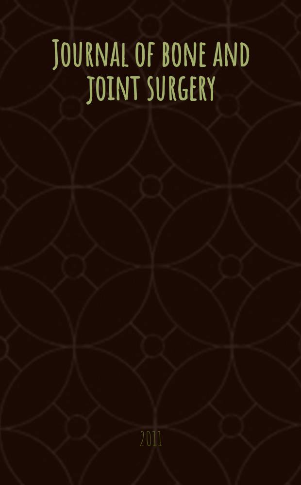 Journal of bone and joint surgery : The off. publ. of the American orthopaedic association the British orthopaedic surgeons. Vol. 93A, № 5