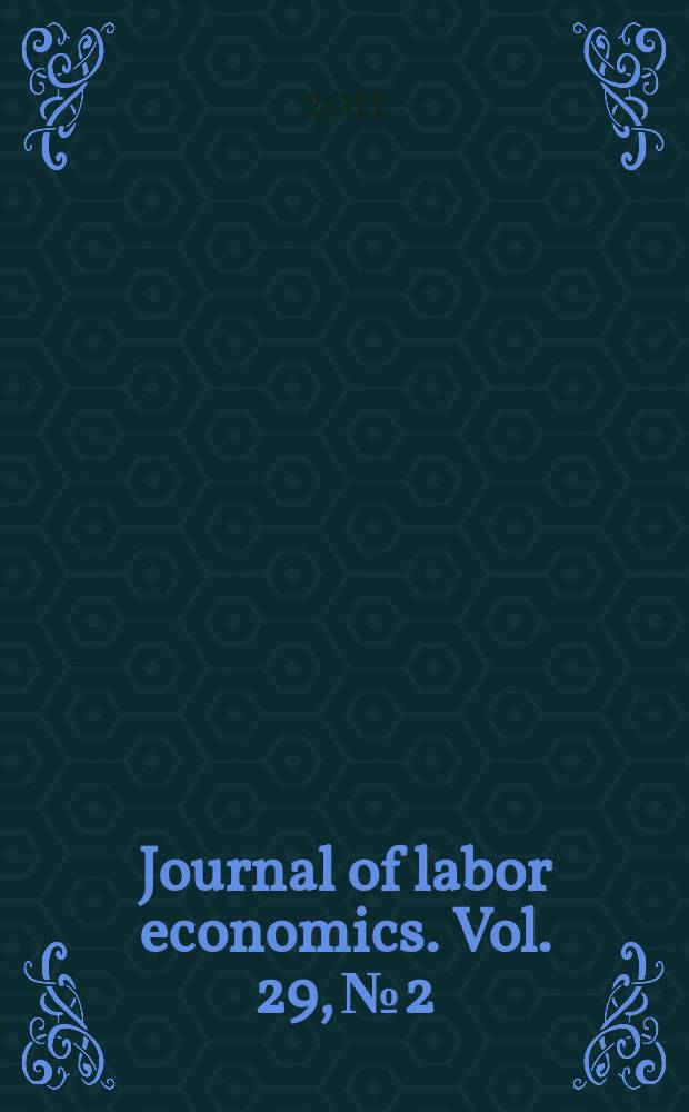 Journal of labor economics. Vol. 29, № 2
