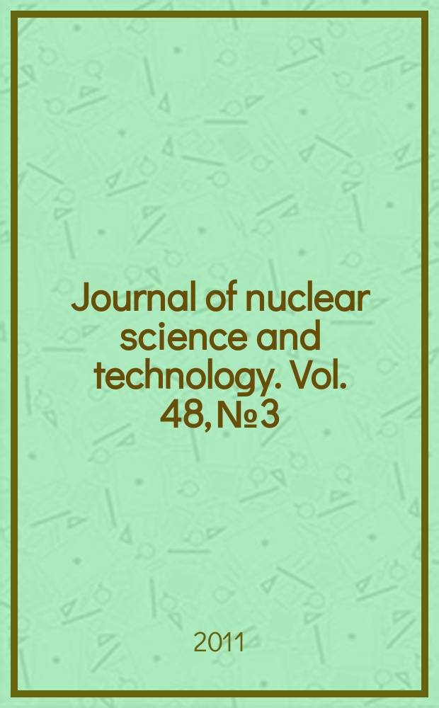 Journal of nuclear science and technology. Vol. 48, № 3