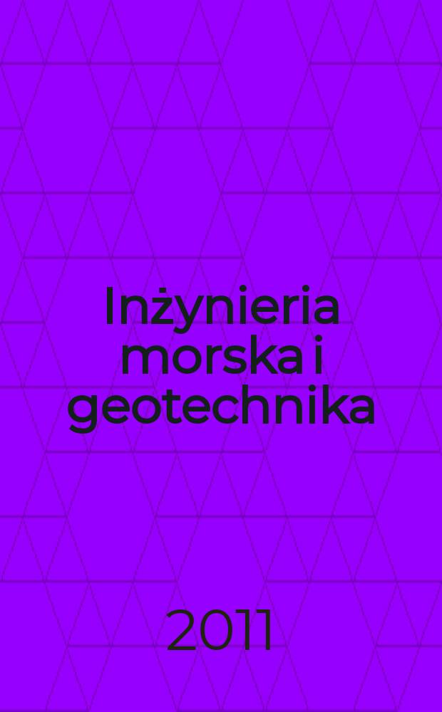 Inżynieria morska i geotechnika : 2-miesięcznik nauk.-techn. Organ Kom. nauk.-techn. ds. gospodarski morskiej not Stow. inżynierów i techników wodnych i melioracyjnych. R. 32 2011, № 2