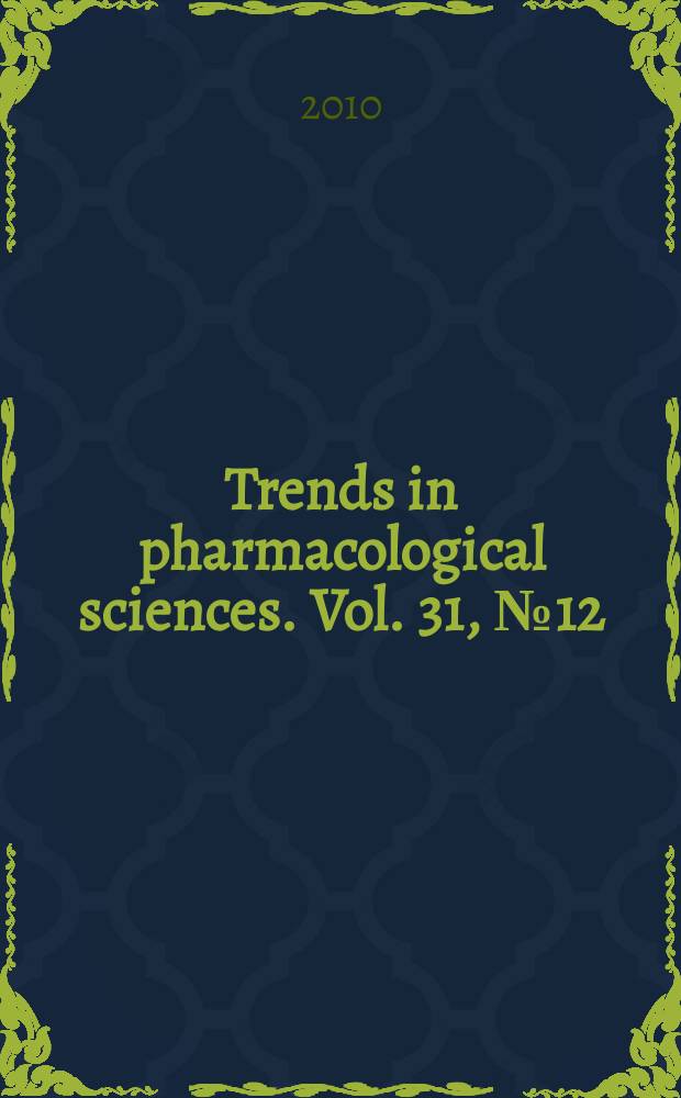 Trends in pharmacological sciences. Vol. 31, № 12