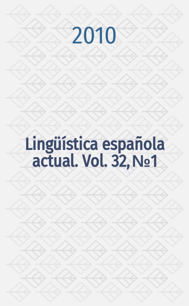 Ling&uuml;&iacute;stica espa&ntilde;ola actual. Vol. 32, № 1