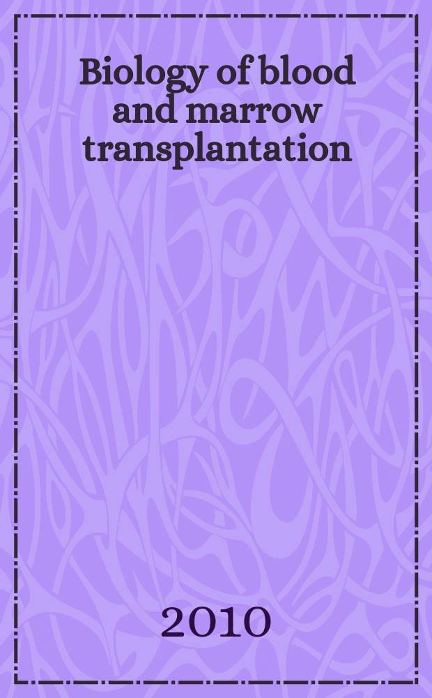 Biology of blood and marrow transplantation : the official journal of the American society for blood and marrow transplantation. Vol. 16, № 11