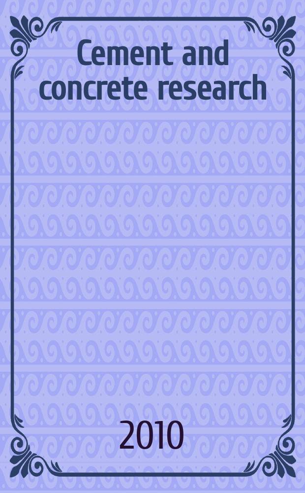 Cement and concrete research : An international journal. Vol. 40, № 12