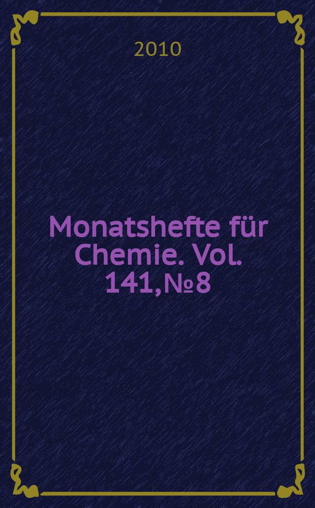 Monatshefte für Chemie. Vol. 141, № 8