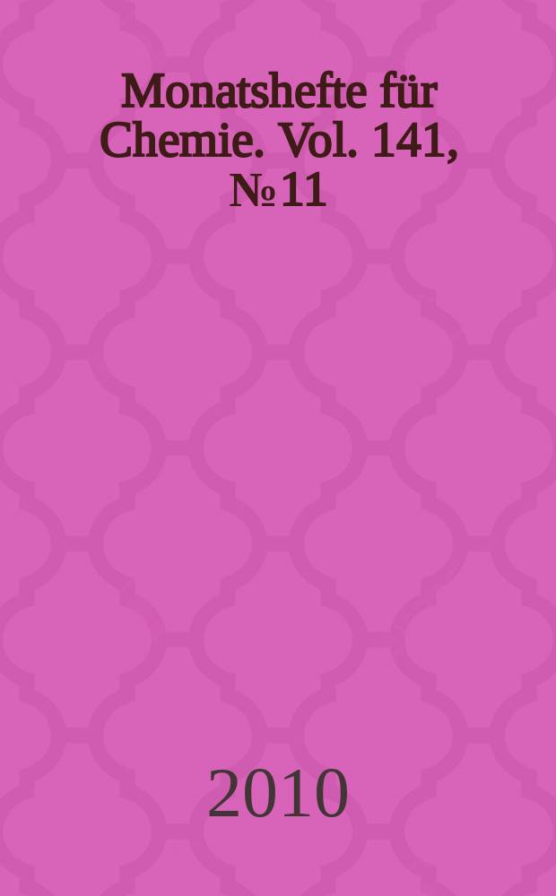 Monatshefte für Chemie. Vol. 141, № 11