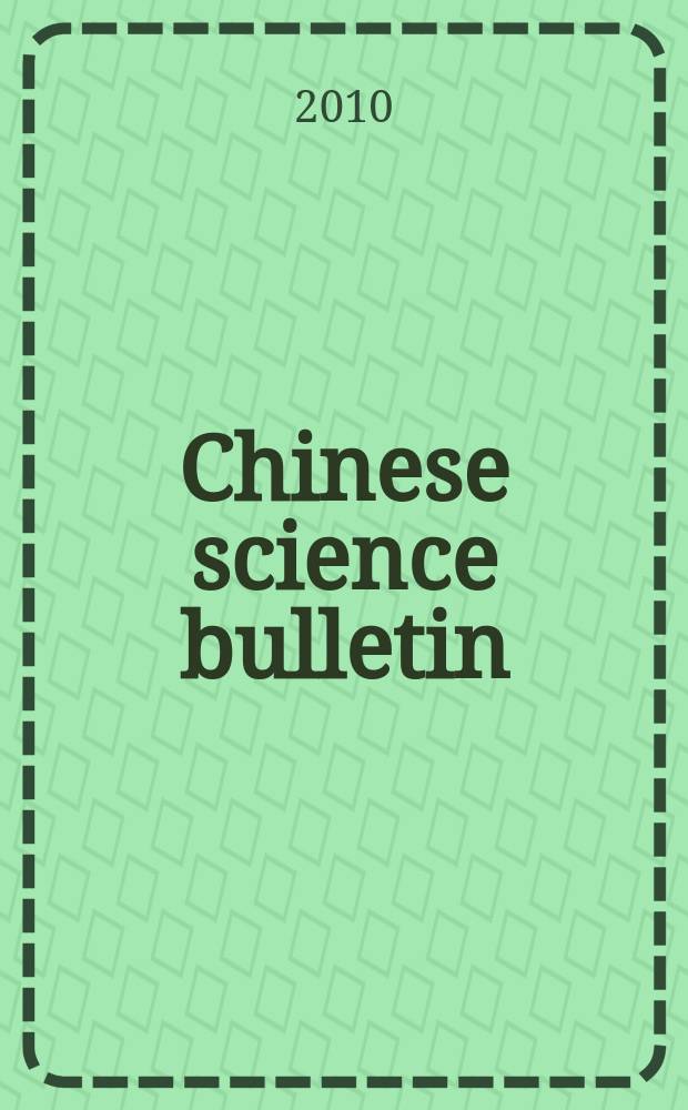 Chinese science bulletin : (Kexue tongbao). Vol. 55, № 32