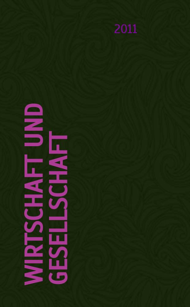 Wirtschaft und Gesellschaft : Wirtschaftspolit. Ztschr. der Kammer f&uuml;r Arbeiter u. Angestellte f&uuml;r Wien. Jg. 37 2011, H. 1