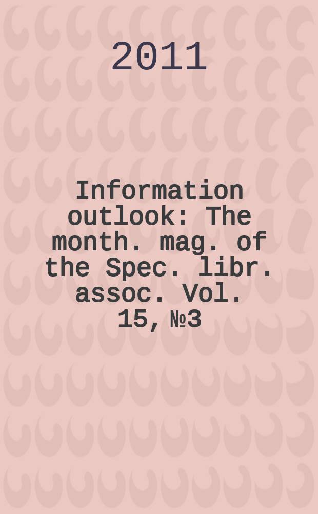 Information outlook : The month. mag. of the Spec. libr. assoc. Vol. 15, № 3