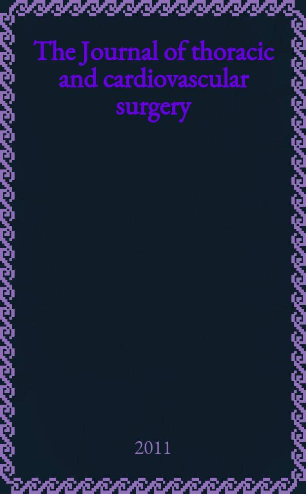 The Journal of thoracic and cardiovascular surgery : Official organ [of] the American association for thoracic surgery. Vol. 141, № 3
