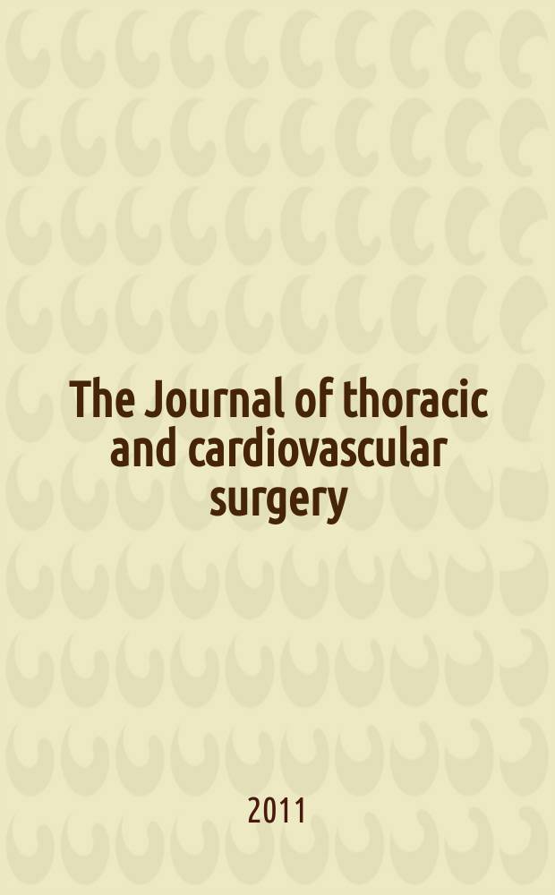 The Journal of thoracic and cardiovascular surgery : Official organ [of] the American association for thoracic surgery. Vol. 141, № 2