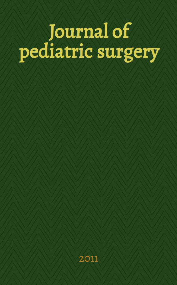 Journal of pediatric surgery : Official journal of surgical sect. of the American acad. of pediatrics, Brit. association of paediatric surgeons, American pediatric surgical association etc. Vol. 46, № 3