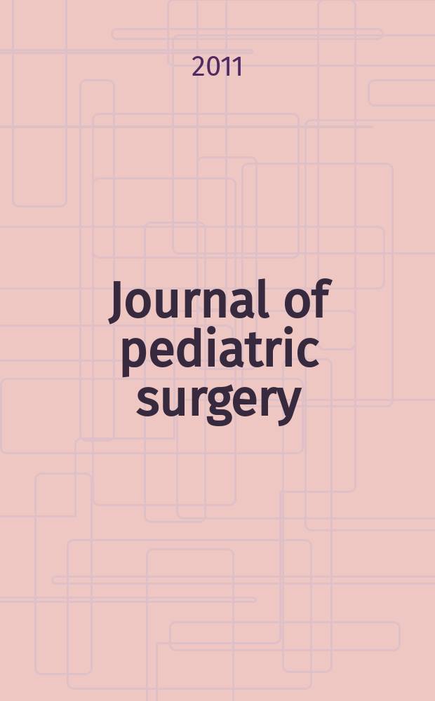 Journal of pediatric surgery : Official journal of surgical sect. of the American acad. of pediatrics, Brit. association of paediatric surgeons, American pediatric surgical association etc. Vol. 46, № 2