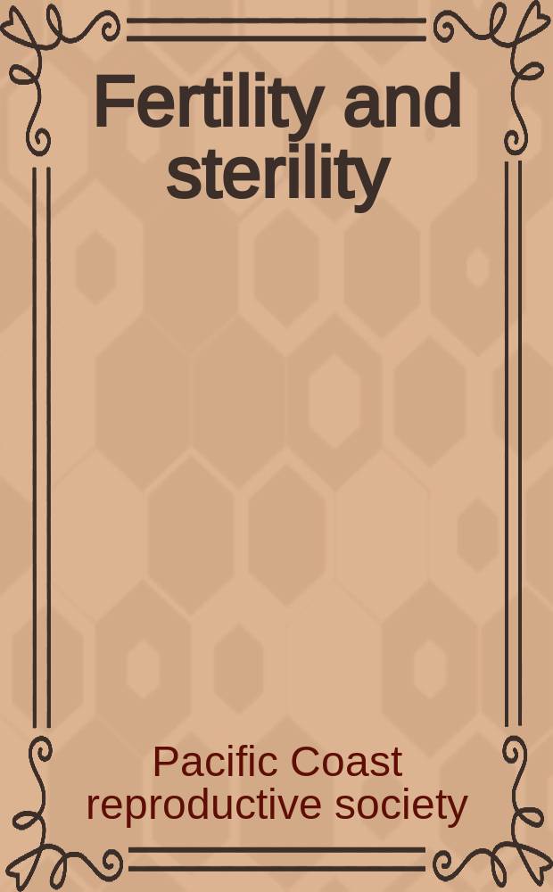 Fertility and sterility : A journal devoted to the clinical aspects of infertility Offic. journal of the American soc. for the study of sterility. 2011 к vol. 95, № 4, progr. suppl. : Abstracts of oral and poster presentations