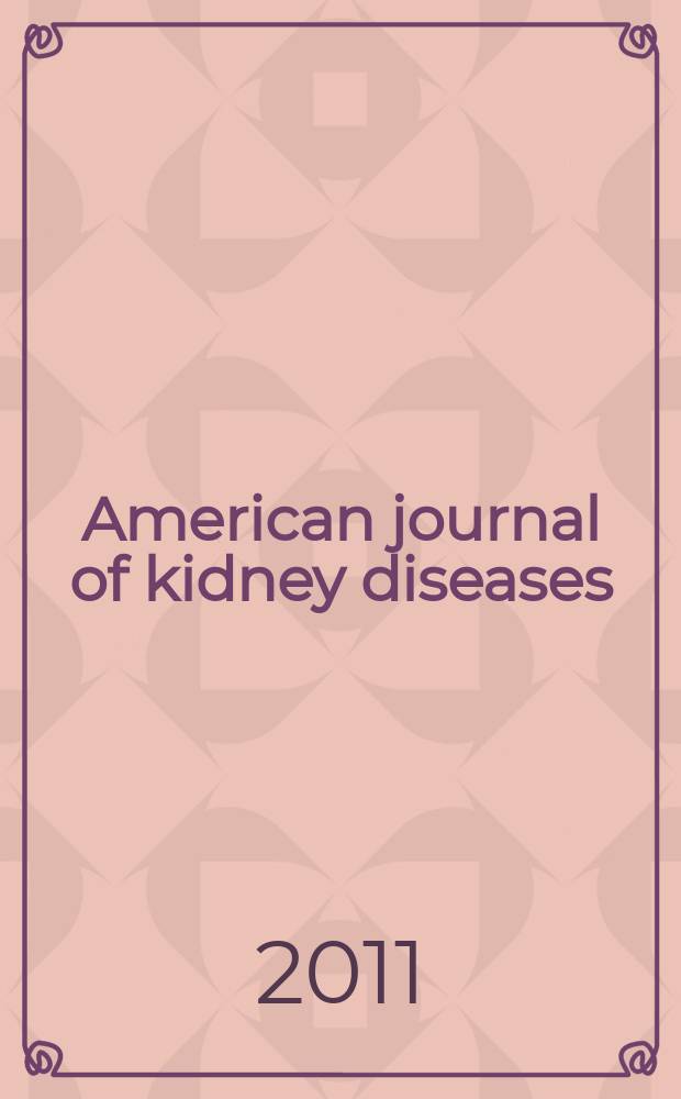 American journal of kidney diseases : The offic. journal of the Nat. kidney foundation. Vol. 57, № 4