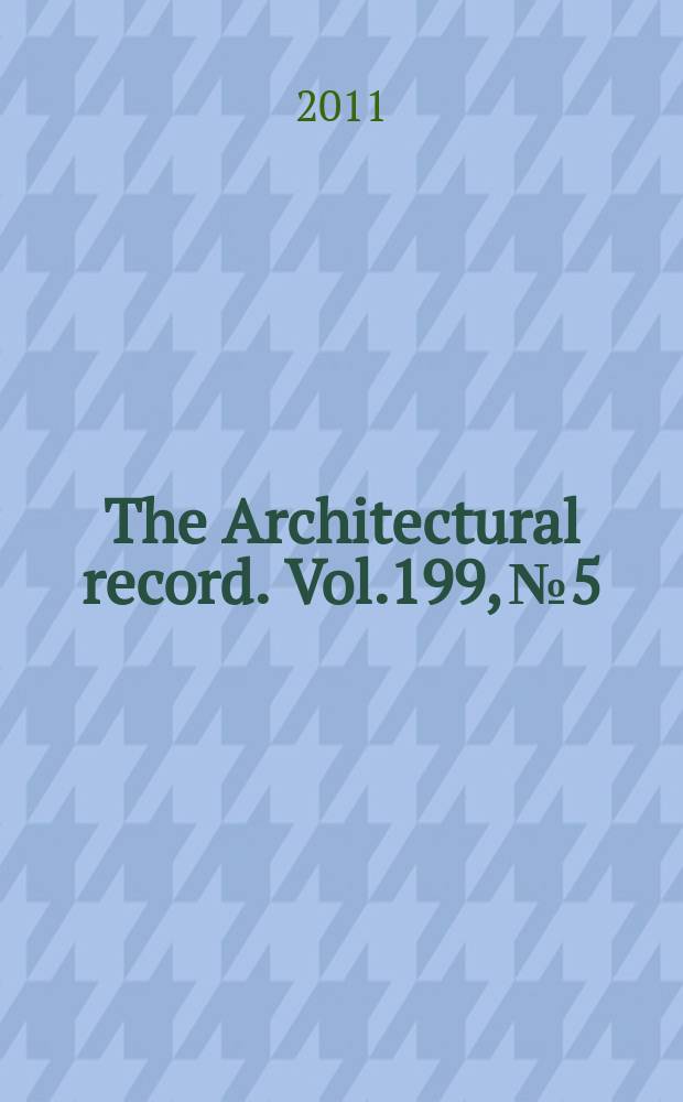 The Architectural record. Vol.199, № 5