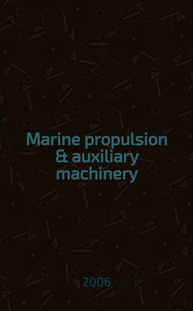 Marine propulsion & auxiliary machinery : The j. of ships' engineering systems. 2006, Aug./Sept.