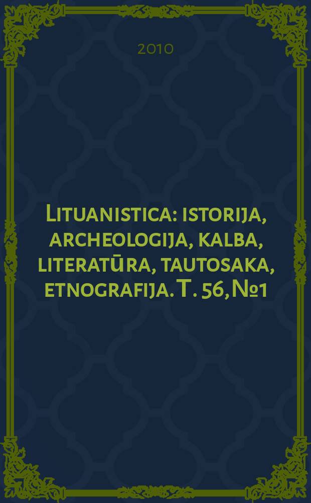 Lituanistica : istorija, archeologija, kalba, literatūra, tautosaka, etnografija. Т. 56, № 1/4 (79/82)