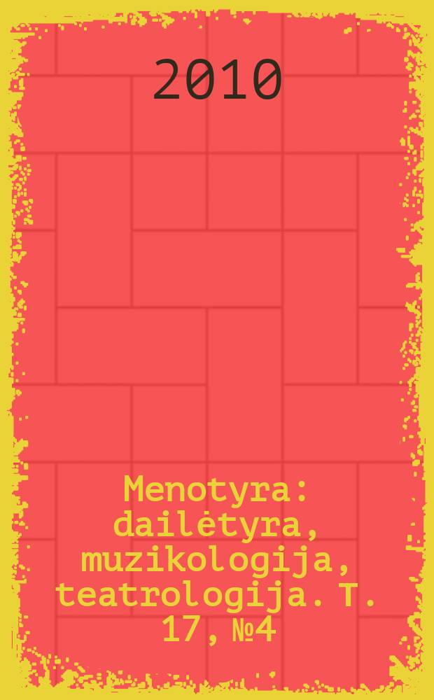 Menotyra : dailėtyra, muzikologija, teatrologija. Т. 17, № 4