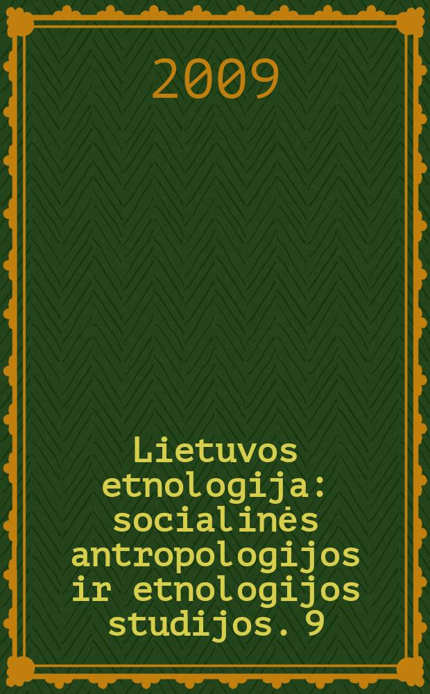 Lietuvos etnologija : socialinės antropologijos ir etnologijos studijos. 9 (18)