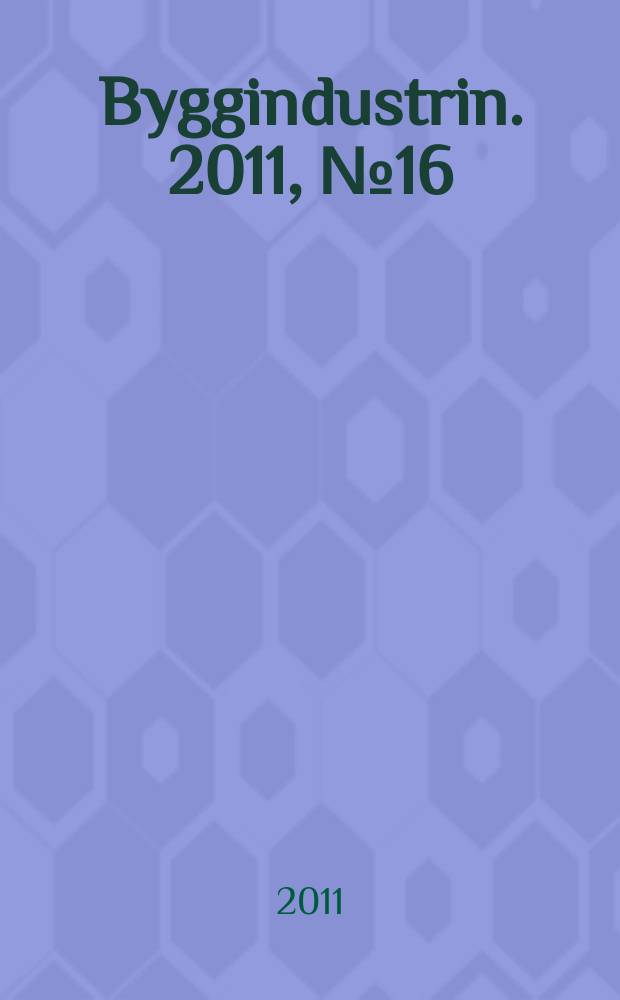 Byggindustrin. 2011, № 16