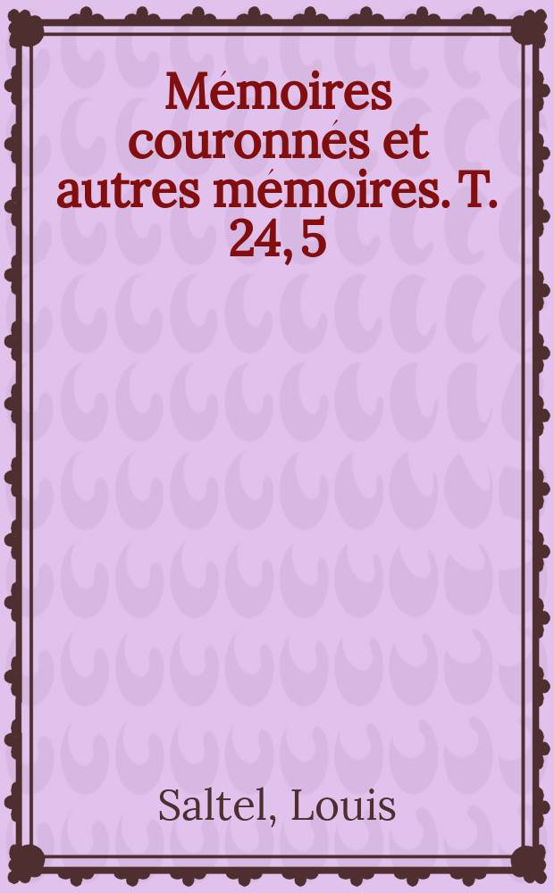 Mémoires couronnés et autres mémoires. T. 24, 5 : Considérations générales sur la détermination, sans calcul, de l'ordre d'un lieu géométrique