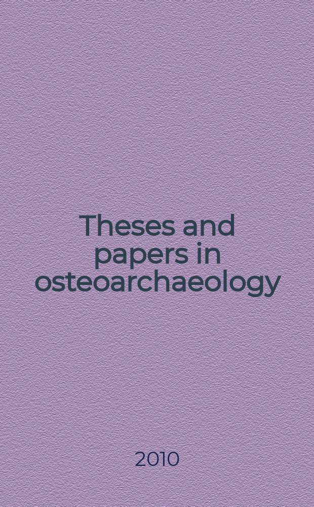 Theses and papers in osteoarchaeology = Тезисы и страницы остеоархеологии