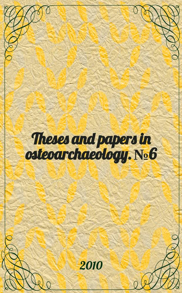 Theses and papers in osteoarchaeology. № 6 : Oral disease and health patterns