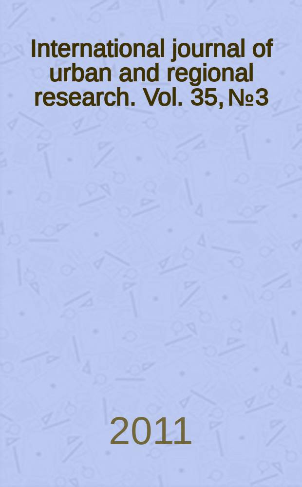 International journal of urban and regional research. Vol. 35, № 3