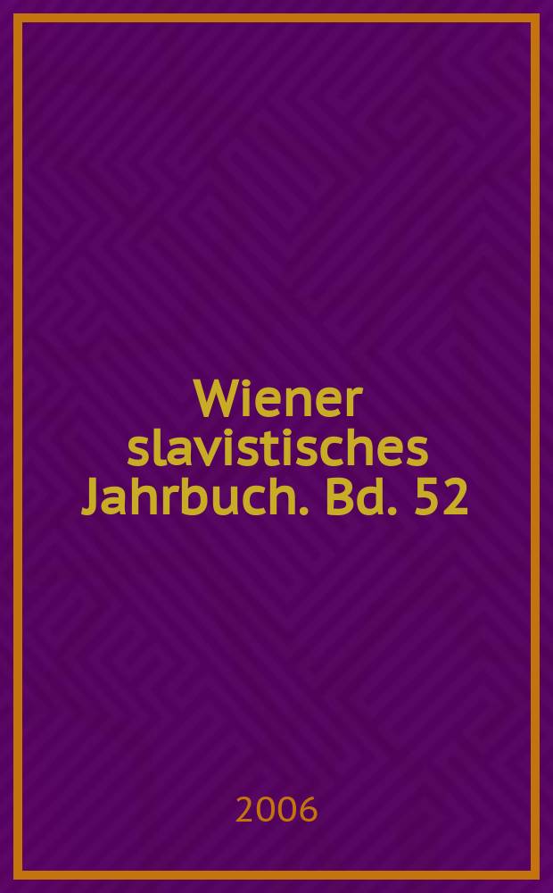 Wiener slavistisches Jahrbuch. Bd. 52