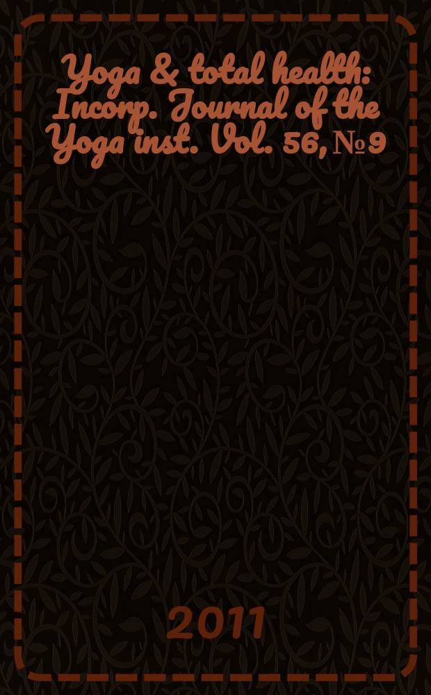 Yoga & total health : Incorp. Journal of the Yoga inst. Vol. 56, № 9