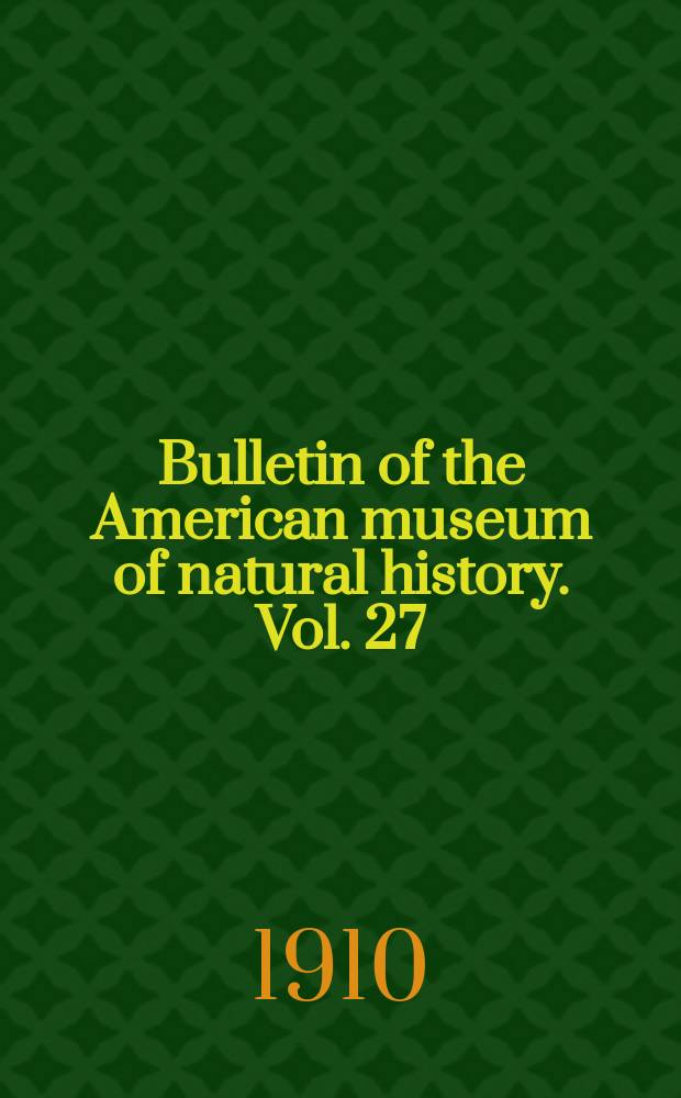 Bulletin of the American museum of natural history. Vol. 27 : The orders of mammals = Отряд млекопитающих