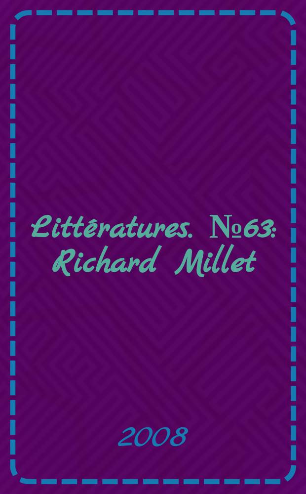 Littératures. № 63 : Richard Millet