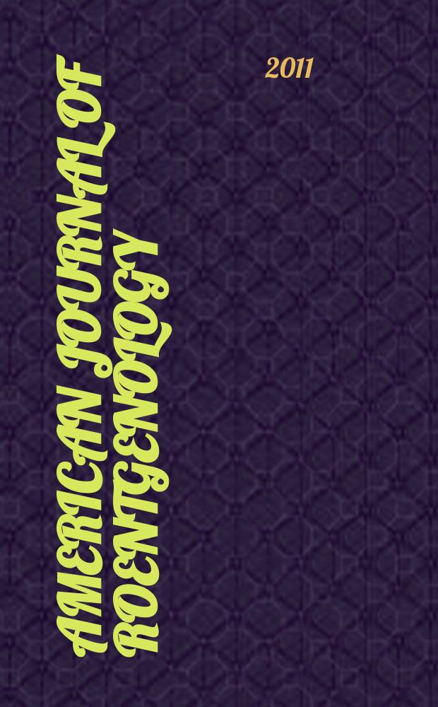 American journal of roentgenology : Including diagnostic radiology, radiation oncology, nuclear medicine, ultrasonography a. related basic sciences Offic. journal. Vol. 196, № 6