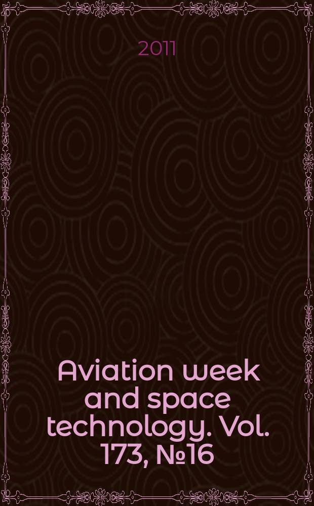 Aviation week and space technology. Vol. 173, № 16