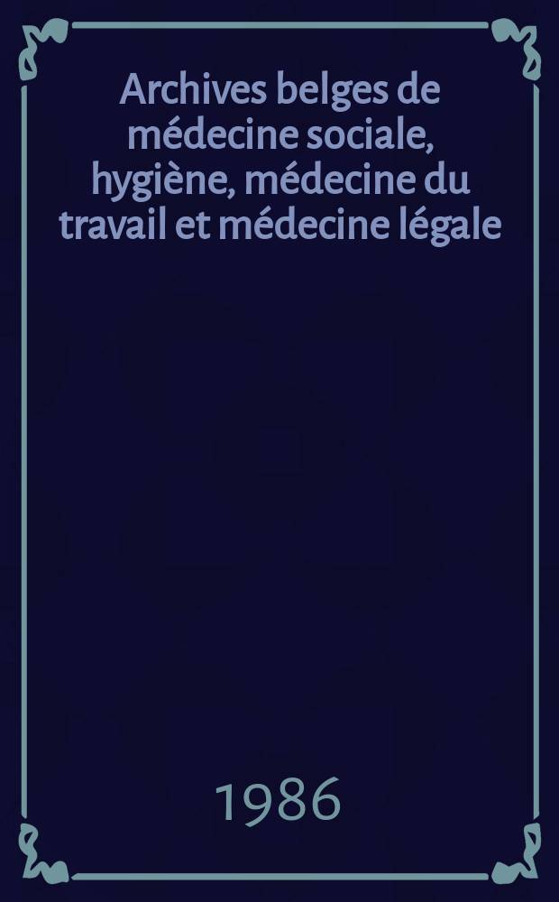 Archives belges de médecine sociale, hygiène, médecine du travail et médecine légale : Groupant les anciens périodiques Archives de médecine sociale et d'hygiène ... Revue de pathologie et de physiologie du travail ... et Archives internationales de médecine légale Publ. sous les auspices du Min. de la santé publique et de la famille. A. 44 1986, № 3/4 : Le stress = Стресс.