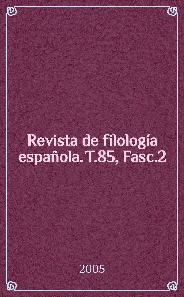 Revista de filología española. T.85, Fasc.2