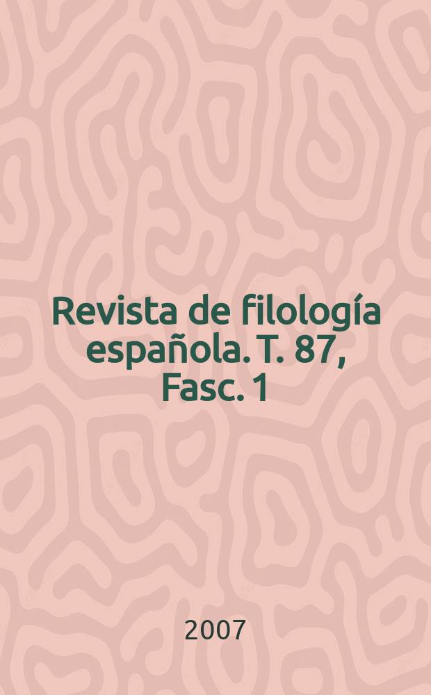 Revista de filología española. T. 87, Fasc. 1
