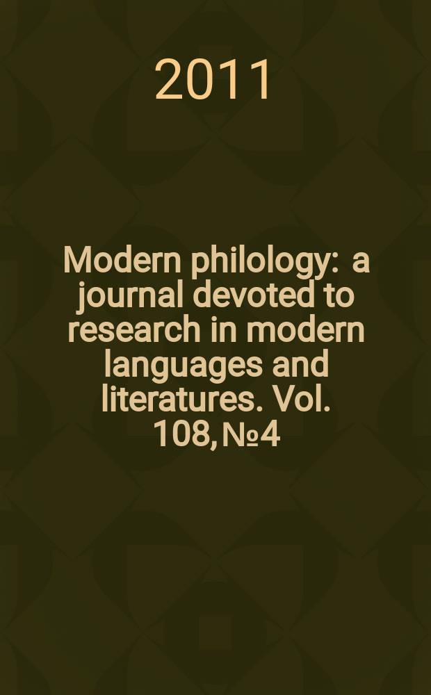 Modern philology : a journal devoted to research in modern languages and literatures. Vol. 108, № 4