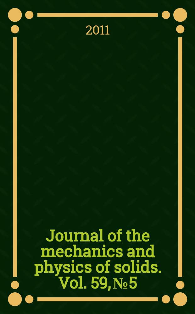 Journal of the mechanics and physics of solids. Vol. 59, № 5