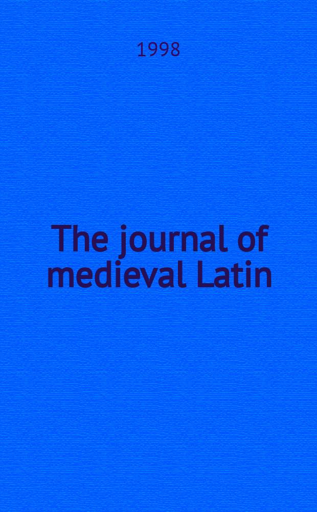 The journal of medieval Latin : a publication of the North American association of medieval Latin. Vol. 8