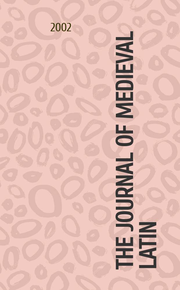 The journal of medieval Latin : a publication of the North American association of medieval Latin. Vol. 12