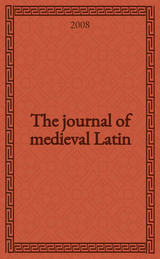 The journal of medieval Latin : a publication of the North American association of medieval Latin. Vol. 18 : Proceedings of the Fifth International congress for medieval Latin studies (Toronto 2006) = Том 18.Доклады пятого международного конгресса средневековых латинских студий (Торонто,2006)